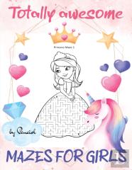 Totally Awesome Mazes For Girls