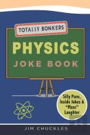Totally Bonkers Physics Joke Book