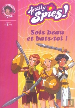 Bertrand.pt - Totally Spies T.15 ; Sois Beau Et Bats-Toi