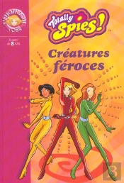Totally Spies T.2 ; Créatures Féroces