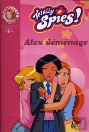 Totally Spies T.20 ; Alex Déménage
