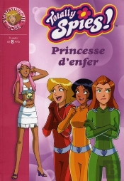 Totally Spies T.21 ; Princesse D'Enfer
