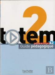 Totem 2 ; Méthode De Français A2 ; Guide Pédagogique
