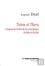 Totem Et Thora ; L'Énigme De L'Arbre De La Connaissance Du Bien Et Du Mal