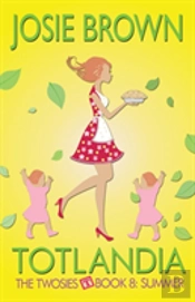 Totlandia - Book 8 (The Twosies, Summer)