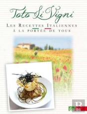 Toto Li Vigni : Les Recettes Italiennes A La Portee De Tous