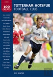 Tottenham Hotspur Football Club: 100 Greats