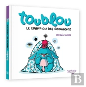 Toublou : Le Champion Des Grognons !