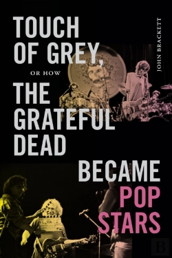 Bertrand.pt - Touch Of Grey, Or How The Grateful Dead Became Pop Stars