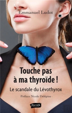 Bertrand.pt - Touche Pas À Ma Thyroïde ! Le Scandale Du Lévothyrox