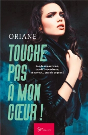 Touche Pas À Mon Coeur ! Tome 1 : Romance Contemporaine