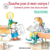 Touche Pas À Mon Corps ! Comment Parler Des Abus Sexuels