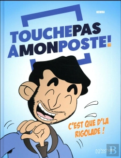 Bertrand.pt - Touche Pas À Mon Poste ! C'Est Que D'La Rigolade