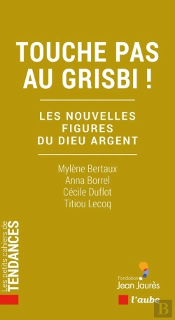 Bertrand.pt - Touche Pas Au Grisbi ! Les Nouvelles Figures Du Dieu Argent
