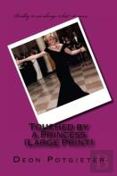 Touched By A Princess (Large Print)