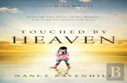 Touched By Heaven Â€“ Inspiring True Stories Of One Woman`S Lifelong Encounters With Jesus