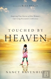 Touched By Heaven Â€“ Inspiring True Stories Of One Woman`S Lifelong Encounters With Jesus