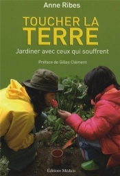 Toucher La Terre ; Jardiner Avec Ceux Qui Souffrent