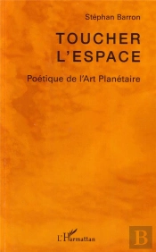 Toucher L'Espace Poétique De L'Art Planètaire