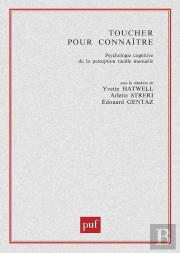 Toucher Pour Connaître ; Psychologie Cognitive De La Perception Tactile Manuelle