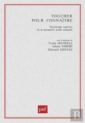 Toucher Pour Connaître ; Psychologie Cognitive De La Perception Tactile Manuelle