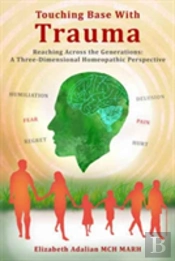 Touching Base With Trauma - Reaching Across The Generations
