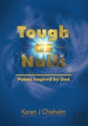 Tough As Nails: Poems Inspired By God