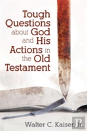 Tough Questions About God And His Actions In The Old Testament