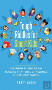 Tough Riddles For Smart Kids: 500 Riddle