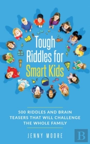Tough Riddles For Smart Kids: 500 Riddle