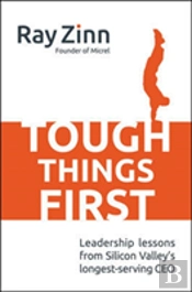 Tough Things First: Leadership Lessons From Silicon Valley'S Longest Serving Ceo