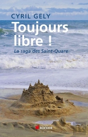Toujours Libre ! La Saga Des Saint-Quare