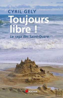 Bertrand.pt - Toujours Libre ! La Saga Des Saint-Quare