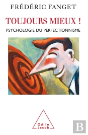 Toujours Mieux ! Psychologie Du Perfectionnisme