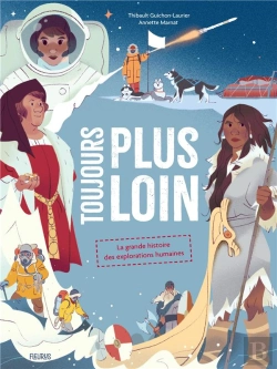 Bertrand.pt - Toujours Plus Loin ! La Grande Histoire Des Explorations Humaines
