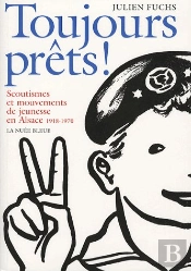 Toujours Prêts ! Scoutisme Et Mouvements De Jeunesse En Alsace