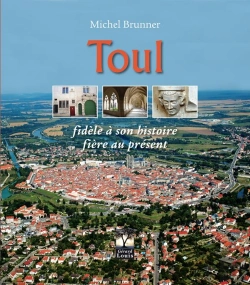 Bertrand.pt - Toul Fidèle À Son Histoire, Fière Au Présent