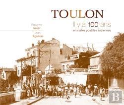 Bertrand.pt - Toulon ; Il Y A 100 Ans ; En Cartes Postales Anciennes