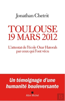 Bertrand.pt - Toulouse 19 Mars 2012 : L'Attentat De L'École Ozar Hatorah Par Ceux Qui L'Ont Vécu
