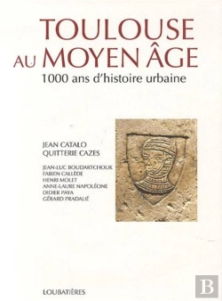 Bertrand.pt - Toulouse Au Moyen-Âge, 1000 Ans D'Histoire Urbaine