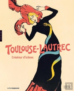Bertrand.pt - Toulouse-Lautrec : Créateur D'Icônes ; Catalogue Officiel D'Exposition