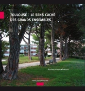 Toulouse, Le Sens Caché Des Grands Ensembles