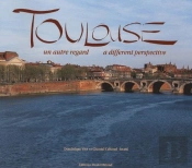 Toulouse ; Un Autre Regard / A Different Perspective