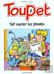 Toupet T.6; Toupet Fait Sauter Les Plombs