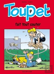 Toupet Tome 9 ; Toupet Fait Tout Sauter