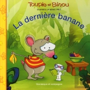 Toupie Et Binou ; La Dernière Banane