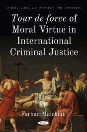 Tour De Force Of Moral Virtue In International Criminal Justice