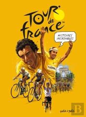 Tour De France ; Histoires Incroyables En Bande Dessinée