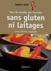 Tour Du Monde Des Recettes Sans Gluten Ni Laitages / 2eme Voyage