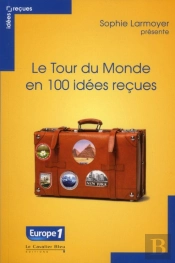Tour Du Monde En 100 Idees Recues